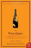 The Widow Clicquot: The Story of a Champagne Empire and the Woman Who Ruled It (P.S.) by Tilar J Mazzeo