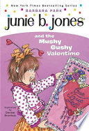 Junie B. Jones and the Mushy Gushy Valentime [i.e. Valentine]