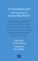 A Strange Life: Selected Essays of Louisa May Alcott