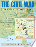 The Civil War: The Story of the War with Maps