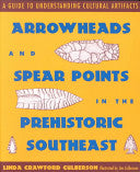 Arrowheads and Spear Points in the Prehistoric Southeast
