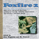 Foxfire 2: Ghost Stories, Spring Wild Plant Foods, Spinning and Weaving, Midwifing, Burial Customs, Corn Shuckin'S, Wagon Making and More Affairs of (Foxfire (Paperback)) by Foxfire Fund Inc, Eliot Wigginton
