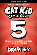 Cat Kid Comic Club #5: a Graphic Novel: from the Creator of Dog Man