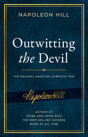 Outwitting the Devil: The Complete Text, Reproduced from Napoleon Hill's Original Manuscript, Including Never-Before-Published Content