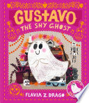 Gustavo, the Shy Ghost (The World of Gustavo) by Flavia Z. Drago