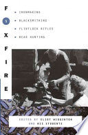 Foxfire 5: Ironmaking, Blacksmithing, Flintlock Rifles, Bear Hunting, and Other Affairs of Plain Living (Foxfire Series) by Eliot Wigginton