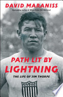 Path Lit by Lightning: The Life of Jim Thorpe by David Maraniss