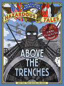 Above the Trenches (Nathan Hale's Hazardous Tales #12): A World War I Flying Ace Tale by Nathan Hale