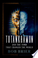 Tutankhamun and the Tomb That Changed the World