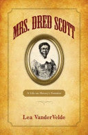 Mrs. Dred Scott:A Life on Slavery's Frontier