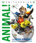 Knowledge Encyclopedia Animal!: The Animal Kingdom as You've Never Seen It Before by DK, John Woodward, Smithsonian Institution