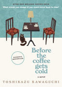 Before the Coffee Gets Cold: A Novel (Before the Coffee Gets Cold Series, 1) by Toshikazu Kawaguchi