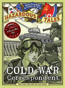 Cold War Correspondent (Nathan Hale’s Hazardous Tales #11): A Korean War Tale by Nathan Hale