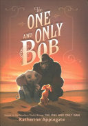 The One and Only Bob by Katherine Applegate, Patricia Castelao