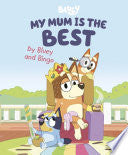 My Mum Is the Best by Bluey and Bingo