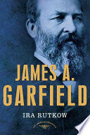 James A. Garfield: The American Presidents Series: The 20th President, 1881 by Ira Rutkow, Arthur M. Schlesinger Jr.