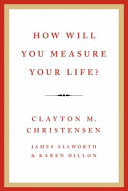 How Will You Measure Your Life?