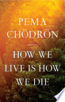 How We Live Is How We Die