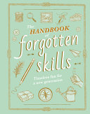 The Handbook of Forgotten Skills: Timeless Fun for a New Generation by Elaine Batiste, Natalie Crowley, Chris Duriez