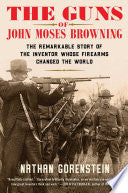 The Guns of John Moses Browning