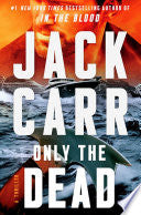 Only the Dead: A Thriller (6) (Terminal List) by Jack Carr