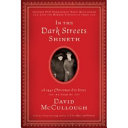 In the Dark Streets Shineth: A 1941 Christmas Eve Story by David McCullough