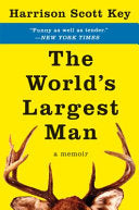 The World's Largest Man: A Memoir – Thurber Prize Winner: A Hilarious and Heartbreaking Southern Story by Harrison Scott Key