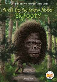 What Do We Know About Bigfoot? by Steve Korté, Who HQ, Manuel Gutierrez