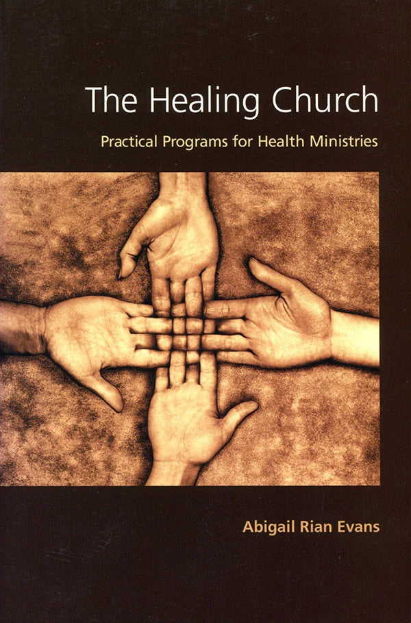 The Healing Church - Practical Programs for Health Ministries