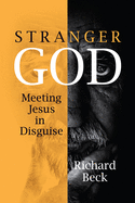 Stranger God - Meeting Jesus in Disguise
