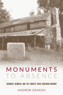 Monuments to Absence - Cherokee Removal and the Contest over Southern Memory