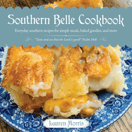 Southern Belle Cookbook - Everyday southern recipes for simple meals, baked goodies, and more