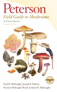 Peterson Field Guide To Mushrooms Of North America, Second Edition (Peterson Field Guides) by Karl B. McKnight, Joseph R. Rohrer, Kirsten McKnight Ward, Kent H. McKnight