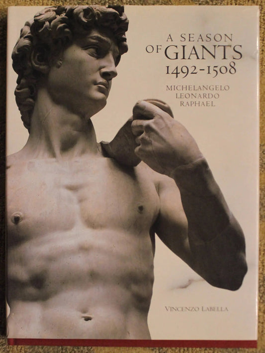 A Season of Giants - Michelangelo, Leonardo, Raphael - 1492-1508
