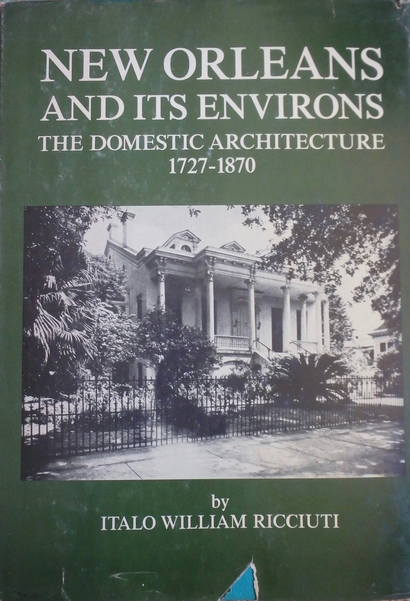 New Orleans and Its Environs - The Domestic Architecture, 1727-1870