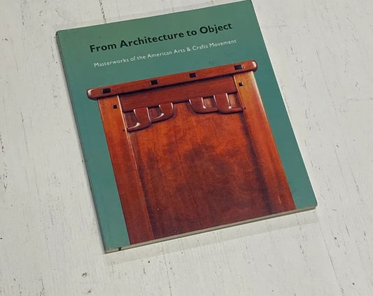 From Architecture to Object - Masterworks of the American Arts & Crafts Movement