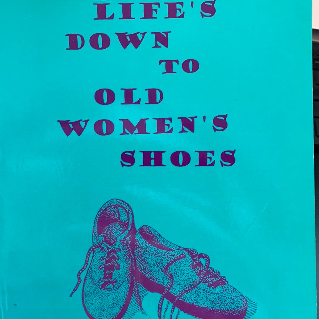 Life's Down to Old Women's Shoes: Poetry and Personal Essays