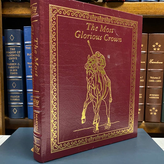 The Most Glorious Crown: The Story of America's Triple Crown Thoroughbreds from Sir Barton to Affirmed