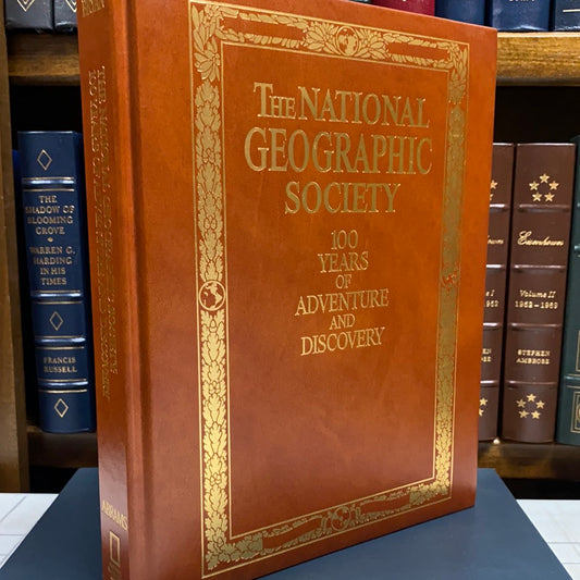 The National Geographic Society 100 Years of Adventure and Discovery