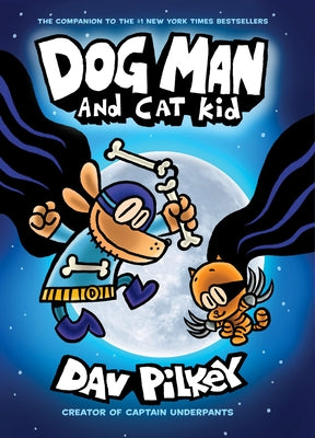 Dog Man and Cat Kid: A Graphic Novel (Dog Man #4): From the Creator of Captain Underpants (4) by Dav Pilkey