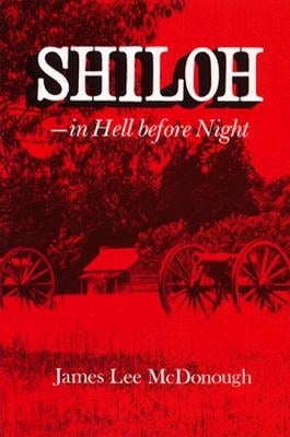Shiloh--In Hell before Night by James Lee Mcdonough
