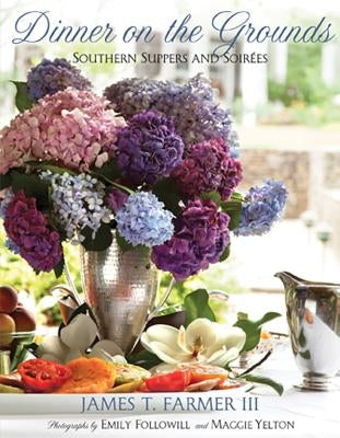 Dinner on the Grounds: Southern Suppers and Soirées