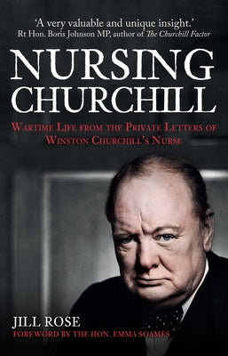 Nursing Churchill: Wartime Life from the Private Letters of Winston Churchill's Nurse
