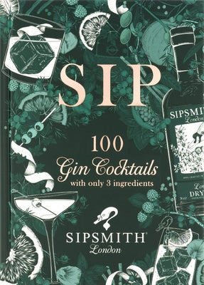 Sip: 100 Gin Cocktails with Just Three Ingredients