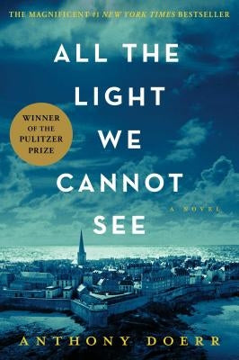 All the Light We Cannot See: A Novel by Anthony Doerr