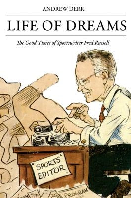 Life of Dreams: The Good Times of Sportswriter Fred Russell - Signed