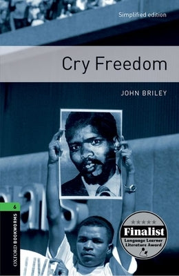 Oxford Bookworms Library: Cry Freedom: Level 6: 2,500 Word Vocabulary