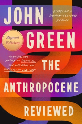 The Anthropocene Reviewed - Essays on a Human-Centered Planet