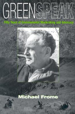 Greenspeak: Fifty Years of Environmental Muckraking and Advocacy