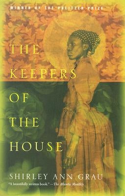 The Keepers of the House: Pulitzer Prize Winner by Shirley Ann Grau
